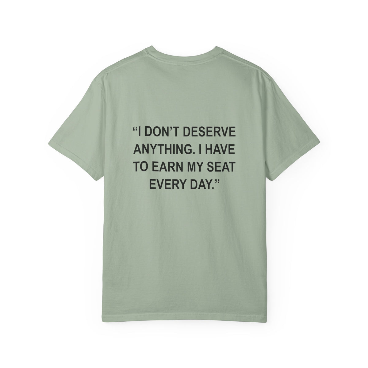 "I don't deserve anything..." - T-Shirt