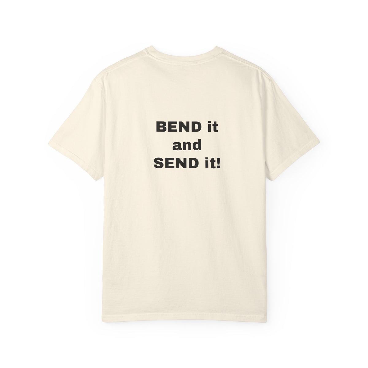 "Bend it and Send it" - Unisex T-shirt